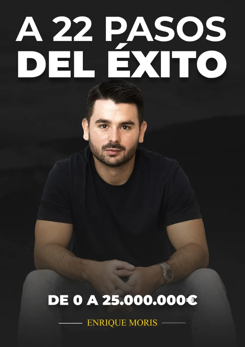A 22 Pasos del Éxito: De 0 a 25.000.000 € — Enrique Moris